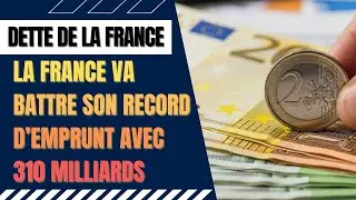 Nouveau record d'emprunt pour 2026 &agrave; 310 milliards &euro;