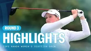 Third Round Highlights | ISPS HANDA Women's Scottish Open