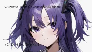 V. Christie - Make Me Believe (1.18x speed)