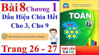 Toán Lớp 6 Chân Trời Sáng Tạo Bài 8 Chương 1 | Dấu hiệu chia hết cho 3 cho 9 | Trang 26 - 27 | Mới