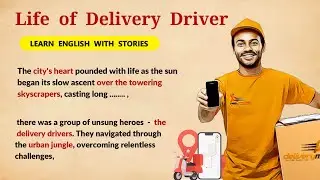 Learn English through Story Level 1 | Life of Delivery Driver - english story, with subtitle