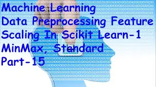 Machine Learning Data preprocessing Feature Scaling In scikitLearn-1  Part-15