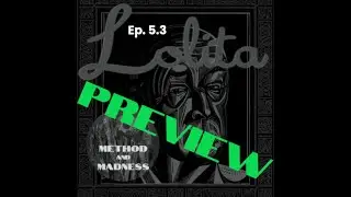 [PREVIEW] Ep. 5.3: The MADNESS of LOLITA