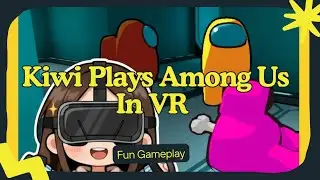 Kiwi Playing Among Us VR