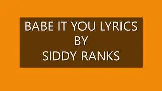 SIDDY RANKS BABE IT YOU LYRICS