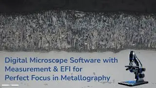 Digital Microscope Software with Measurement & EFI for Perfect Focus in Metallography