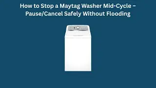 How to Stop a Maytag Washer Mid-Cycle &ndash; Pause/Cancel Safely Without Flooding