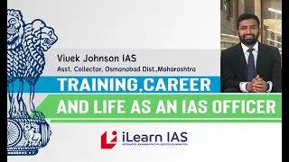 Training, Career and Life as an IAS officer - Vivek Johnson IAS