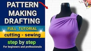 Bodice & Neckline: Step-by-Step Pattern Drafting, Cutting, Sewing & Mannequin Fit