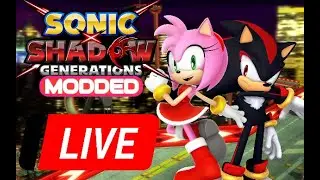 Shadow and Amy play Shadow Generations Modded LIVE