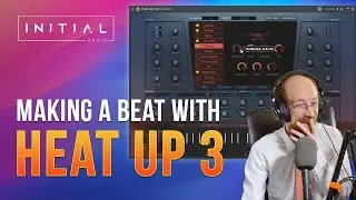 Making A Beat with Heat Up 3 from Initial Audio | Eric Burgess