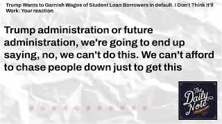 Trump Wants to Garnish Wages of Student Loan Borrowers in default. I Don't Think It'll Work:...