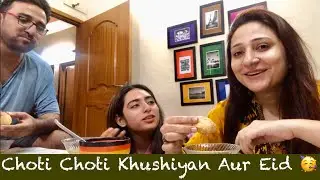 Choti Choti Khushiyan Aur Eid 😁| Iman and Moazzam |Vlog#57