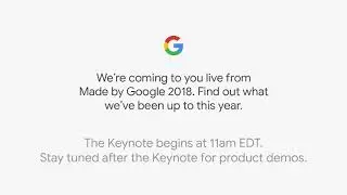 Made by Google 2018 | Full Livestream Archive