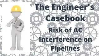 The Engineer's Casebook: Risk of AC Interference on Pipelines