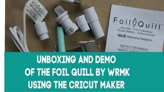 WRMK Foil Quill  Unboxing and Demo with Cricut Maker