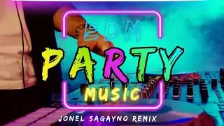 🎵 EDM PARTY MUSIC - JONEL SAGAYNO REMIX 🔥