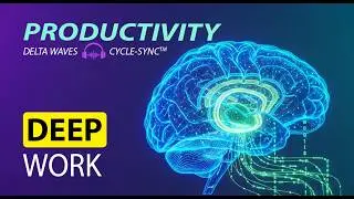 Deep Work Productivity | 70-80 Hz Delta Waves | Cycle-Sync&trade; | 30-Minute Session