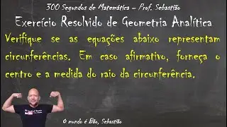 GEOMETRIA ANALÍTICA - CIRCUNFERÊNCIA - Exercício 17 - Verifique se as Equações são Circunferências