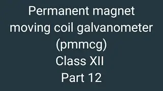 Permanent magnet moving coil galvanometer (pmmcg)/ class XII / part 12/ saugat sir