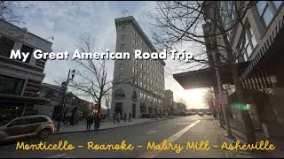 My Great American Road Trip - Episode 1: Monticello, Roanoke, Mabry Mill, Asheville