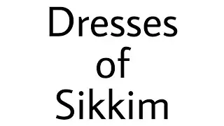dresses of Sikkim / Sikkim traditional dresses / Sikkim dresses / Sikkim project / Sikkim