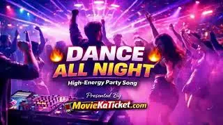 Dance All Night 🔥 | High-Energy English Party Song | Movie Ka Ticket Official Music #dance #song