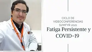 Ciclo de Videoconferencias SVMFYR 2021: &ldquo;Fatiga Persistente y COVID-19&rdquo; con el Dr Edgar Buloz