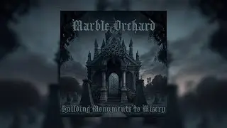 Marble Orchard - Building Monuments to Misery (Full Album 2023)