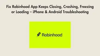 Fix Robinhood App Keeps Closing, Crashing, Freezing or Loading &ndash; iPhone & Android Troubleshooting