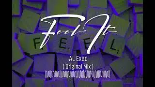 AL Exec  - Feel It   (Original Mix)