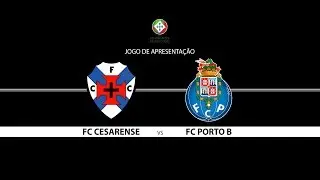 Jogo de Apresentação - FC Cesarense Vs FC Porto B