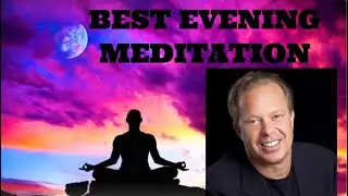 BEST EVENING MEDITATION: Dr. Joe Dispenza