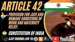Article 42 of the Indian Constitution | constitution | Ajay sharma law