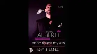 Peppe Alberti feat. KWT  - Don't touch my ass -