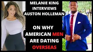 @MelanieKing Interviews @AustonHolleman About a Black Man Dating Overseas