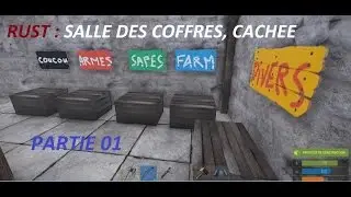 RUST Fr 05#01: COMMENT CACHER VOTRE SALLE DES COFFRES - Gameplay FR D&eacute;couverte - HD1080p