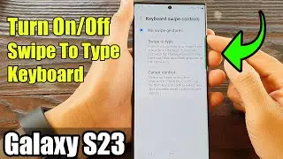 Galaxy S23's: How to Turn On/Off Swipe To Type Keyboard