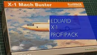 Eduard 1/48 X-1 Mach Buster Profipack (8079) Review