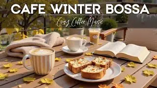 Winter Smooth Jazz & Bossa Nova Coffee Vibes ☕ Cozy Relaxing Jazz for Mornings
