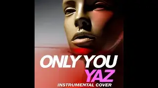 Yazoo - Only You (Instrumental Cover)