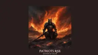 Sounds of Valor | Patriots Rise (Official Lyric Video)