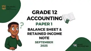 Balance Sheet | Retained Income Note Memo| Accounting Grade 12 | September 2025| Acing Accounting