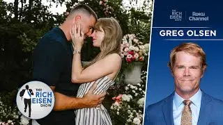 FOX Sports&rsquo; Greg Olsen Reacts to Travis Kelce&rsquo;s Taylor Swift Engagement | The Rich Eisen Show