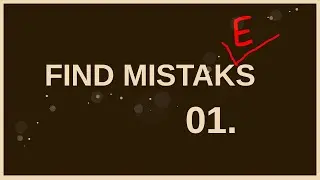 01. FIND MISTAKES!