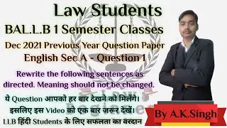 BALLB 1 Sem English Dec 2022 Sec A Q1 Rewrite the following sentences as directed BY Ashish Sir #law