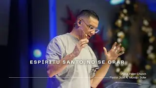 Espíritu Santo, No Se Orar | Pastor José Montijo