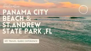 PANAMA CITY BEACH AND ST. ANDREWS STATE PARK IN FLORIDA