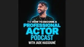 Episode 5 - How to Become an Actor WITH NO EXPERIENCE in 2026 (How to become a pro actor podcast)