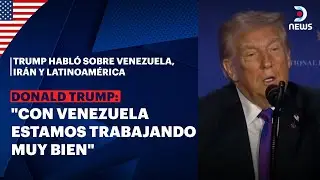 Trump habló sobre Venezuela, Irán y sus relaciones con Latinoamérica | DNews